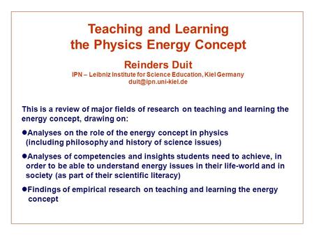 Teaching and Learning the Physics Energy Concept Reinders Duit IPN – Leibniz Institute for Science Education, Kiel Germany This is.