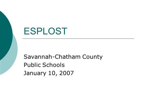 ESPLOST Savannah-Chatham County Public Schools January 10, 2007.