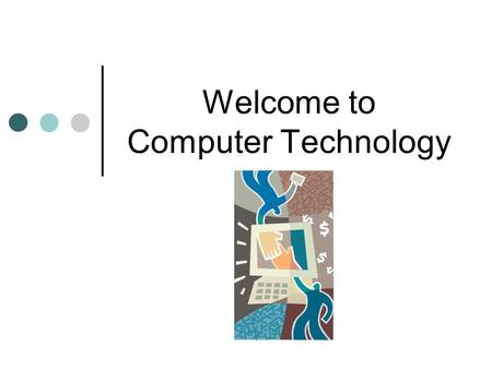 Welcome to Computer Technology. Your Teacher Mrs. Julie Thorngren.