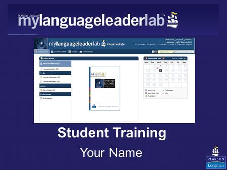 Student Training Your Name. The Language Leader Philosophy: Study, Practise, Remember! Grammar Vocabulary Tasks Skills Development: - Reading - Writing.