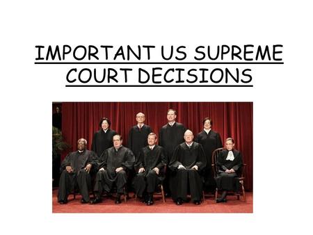 IMPORTANT US SUPREME COURT DECISIONS. Marbury v. Madison (1803) federal powers Checks and Balances Judiciary Act of 1789 part of the act was unconstitutional.