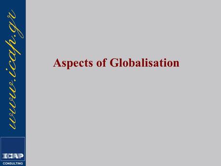 Aspects of Globalisation. Globalisation Increasing economic integration through trade, investment and migration; The shift towards market-driven production.