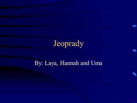 Jeoprady By: Laya, Hannah and Uma Jeopardy Climax RisingActionFalling Action CharactersResolution Q $100 Q $200 Q $300 Q $400 Q $500 Q $100 Q $200 Q.