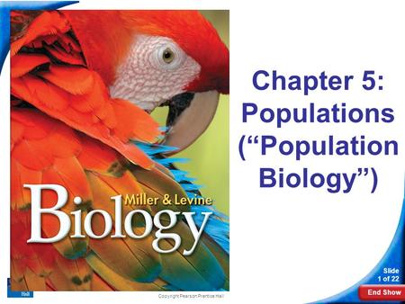 End Show 5-1 How Populations Grow Slide 1 of 22 Copyright Pearson Prentice Hall Chapter 5: Populations (“Population Biology”)