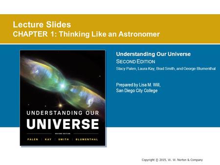 Lecture Slides CHAPTER 1: Thinking Like an Astronomer