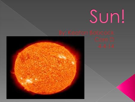  The sun has a very high temperature of 10000 degrees Fahrenheit. It is made of 70% Hydrogen, 28% helium, and 2% metals. It has no moons although it.