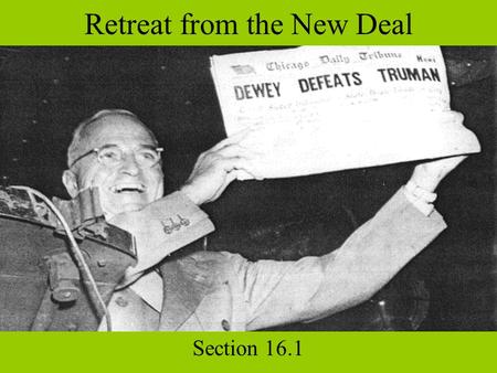 Retreat from the New Deal Section 16.1. What is a backlash in political elections? Election of 2008 Election of 2000 Election of 1994 Election of 1946.