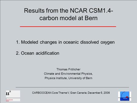 Results from the NCAR CSM1.4- carbon model at Bern Thomas Frölicher Climate and Environmental Physics, Physics Institute, University of Bern 1.Modeled.