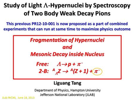 Study of Light  -Hypernuclei by Spectroscopy of Two Body Weak Decay Pions Liguang Tang Department of Physics, Hampton University Jefferson National Laboratory.