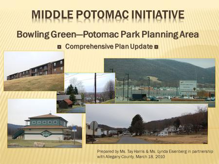 Bowling Green—Potomac Park Planning AreaBowling Green—Potomac Park Planning Area ◘ Comprehensive Plan Update ◘ Prepared by Ms. Tay Harris & Ms. Lynda Eisenberg.