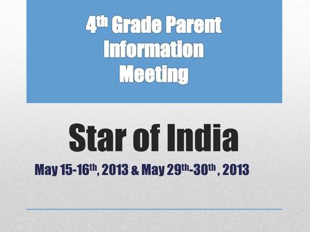 Star of India May 15-16 th, 2013 & May 29 th -30 th, 2013.