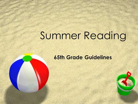 Summer Reading 65th Grade Guidelines. Summer Reading Requirements 3 Fiction Novels.