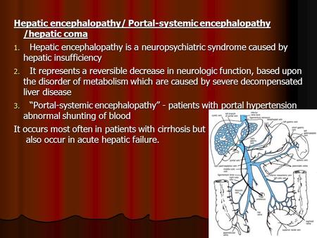 Hepatic encephalopathy/ Portal-systemic encephalopathy  /hepatic coma