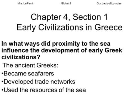 Developed trade networks Used the resources of the sea