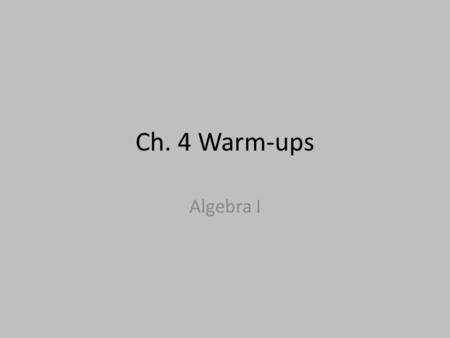 Ch. 4 Warm-ups Algebra I. Section 4-1 Warm-up Graph the following equations using either a table or the cover-up method. You choose the best option 1)