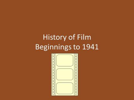 History of Film Beginnings to 1941. First Photographs of Motion *1877 and 1878 by Eadweard Muybridge, a British photographer working in California who.