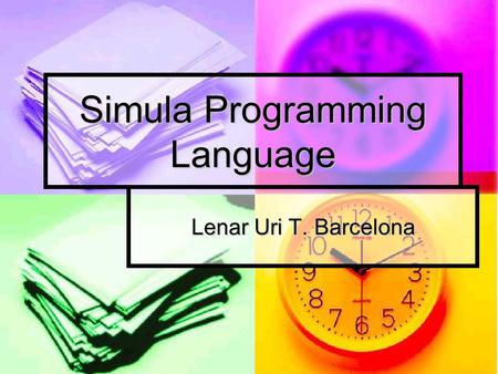 Simula Programming Language Lenar Uri T. Barcelona.