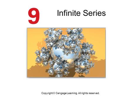 Infinite Series Copyright © Cengage Learning. All rights reserved.
