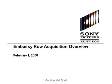 Confidential Draft Embassy Row Acquisition Overview February 1, 2008.
