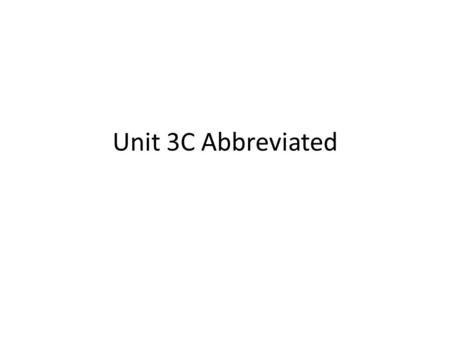 Unit 3C Abbreviated.  vUY  vUY  r3s.