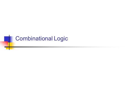 Combinational Logic. Digital Circuits 2 4.1 Introduction Logic circuits for digital systems may be combinational or sequential. A combinational circuit.