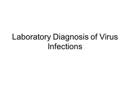 Laboratory Diagnosis of Virus Infections
