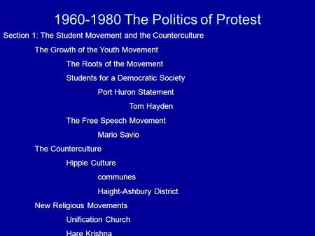 1960-1980 The Politics of Protest Section 1: The Student Movement and the Counterculture The Growth of the Youth Movement The Roots of the Movement Students.