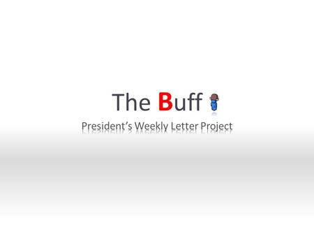 The B uff. The Buffs Agenda 1. Recent iteration and job done 2. What we are doing now.