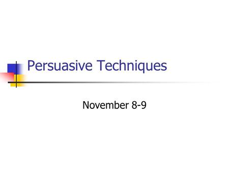 Persuasive Techniques November 8-9. Truth in Advertising Advertisers will mix fact and opinion in their ad to confuse their audience What are some examples.