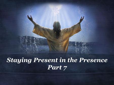 Staying Present in the Presence Part 7. Luke 6:20-23 (NIV) 20 Looking at his disciples, he said: Blessed are you who are poor, for yours is the kingdom.