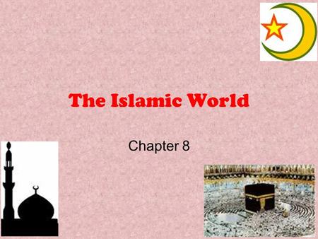 The Islamic World Chapter 8. 8.1 … Islam complete the teachings of Judaism and Christianity. Mohammad is the last and greatest of the prophets … The Qur'an.