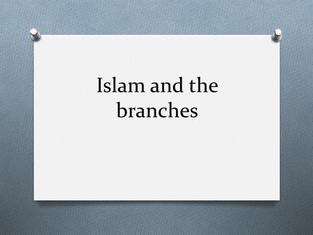 Islam and the branches. Muhammad O Born around 570 AD O 610 – Gabriel enters Muhammad’s life O 613 – Preaches publicly in Mecca – faced with hostility.