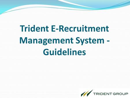 Trident E-Recruitment Management System - Guidelines 1.