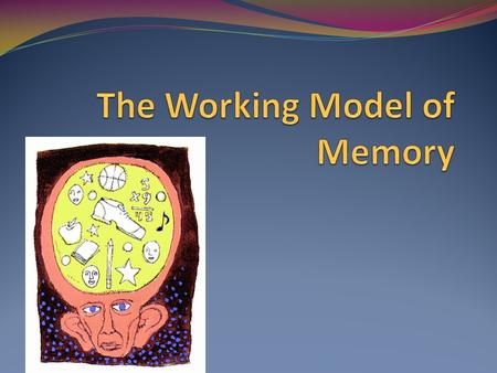 The Working Model of Memory