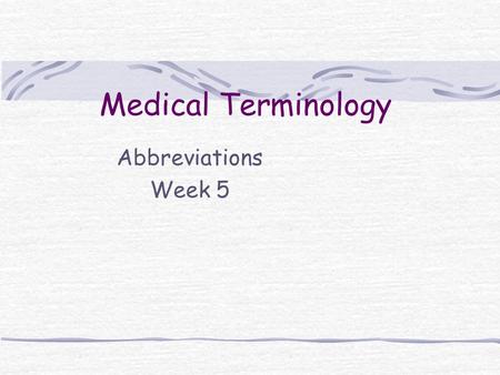 Medical Terminology Abbreviations Week 5. ac Before meals.