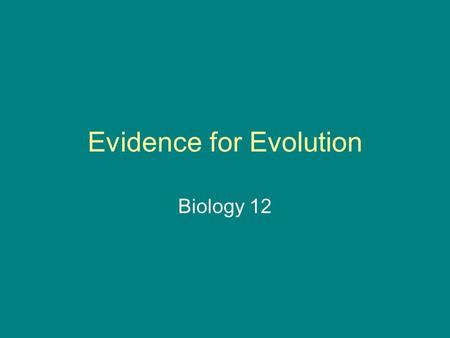Evidence for Evolution Biology 12. Evolution An error in DNA can be silent causing no changes in an organism or, if it occurs in the sex cells, can result.