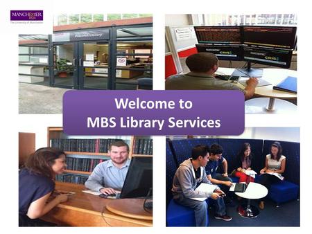 Welcome to MBS Library Services. We are here (roughly).