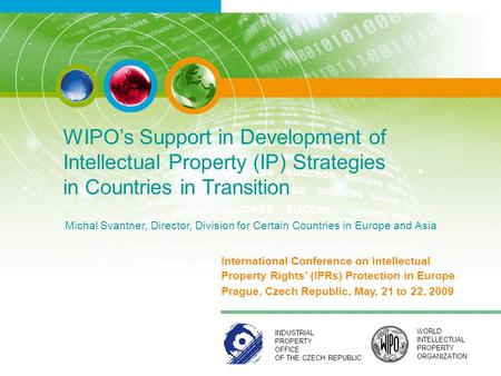 WORLD INTELLECTUAL PROPERTY ORGANIZATION INDUSTRIAL PROPERTY OFFICE OF THE CZECH REPUBLIC WIPO’s Support in Development of Intellectual Property (IP) Strategies.