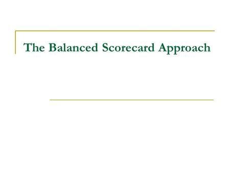 The Balanced Scorecard Approach