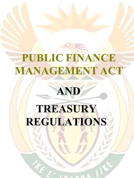 PUBLIC FINANCE MANAGEMENT ACT TREASURY REGULATIONS AND.