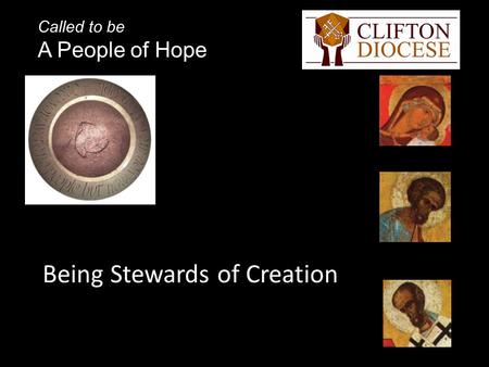 Called to be A People of Hope Being Stewards of Creation.