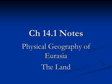 Physical Geography of Eurasia The Land
