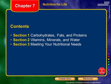 Copyright © by Holt, Rinehart and Winston. All rights reserved. ResourcesChapter menu Nutrition for Life Contents Section 1 Carbohydrates, Fats, and Proteins.