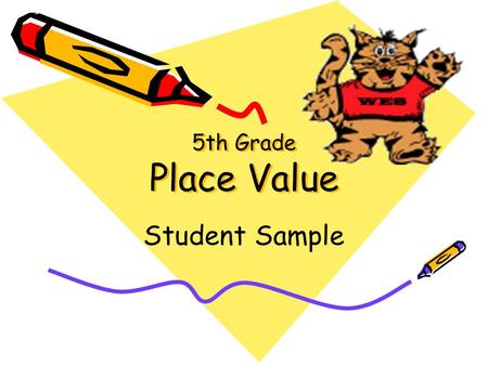 5th Grade Place Value Student Sample. Mississippi Framework Addressed 1. Analyze relationships among numbers and the four basic operations, compute fluently,