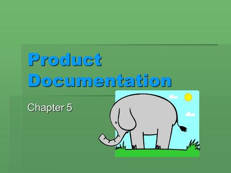 Product Documentation Chapter 5. Required Medical Device Documentation  Business proposal  Product specification  Design specification  Software.
