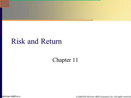 McGraw-Hill © 2004 The McGraw-Hill Companies, Inc. All rights reserved. McGraw-Hill/Irwin Risk and Return Chapter 11.