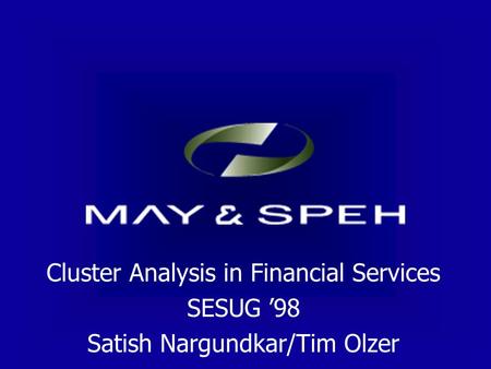 Cluster Analysis in Financial Services SESUG ’98 Satish Nargundkar/Tim Olzer.