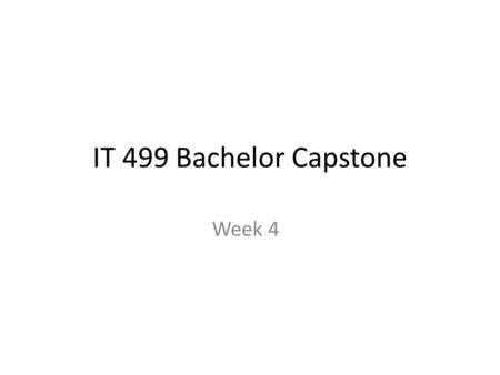 IT 499 Bachelor Capstone Week 4. Adgenda Administrative Review UNIT three UNIT Four Project UNIT Five Preview Project Status Summary.