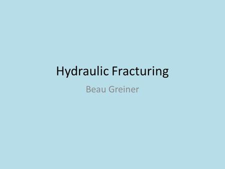 Hydraulic Fracturing Beau Greiner. Natural Gas The term “natural gas” generally refers to methane gas It is advertised as a “clean” fossil fuel The use.