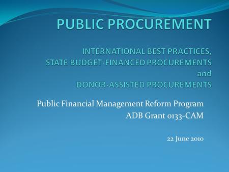 Public Financial Management Reform Program ADB Grant 0133-CAM 22 June 2010.
